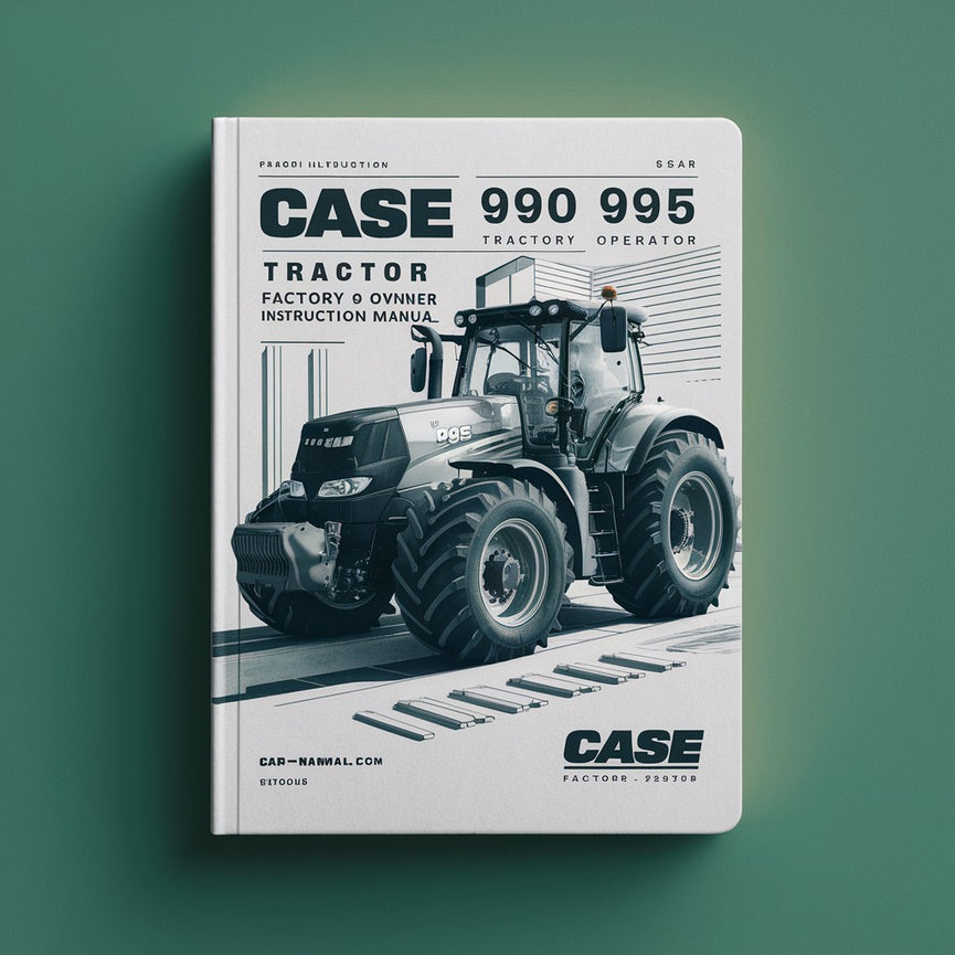 Manuel d'instructions du propriétaire pour les opérateurs d'usine de tracteurs Case 990 et 995 - Amélioré - PDF