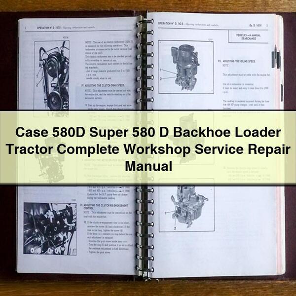 Case 580D Super 580 D Backhoe Loader Tractor Complete Workshop Service Repair Manual