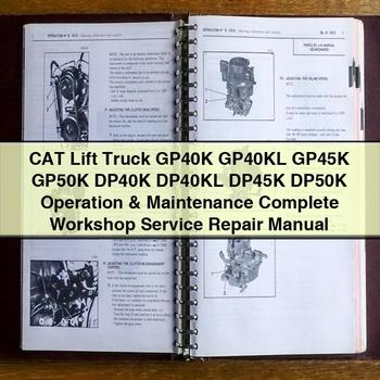CAT Lift Truck GP40K GP40KL GP45K GP50K DP40K DP40KL DP45K DP50K Operation & Maintenance Complete Workshop Service Repair Manual