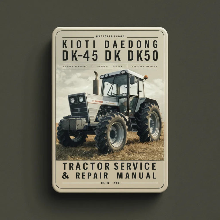 Kioti Daedong DK45 DK50 Tractor Service & Repair Manual