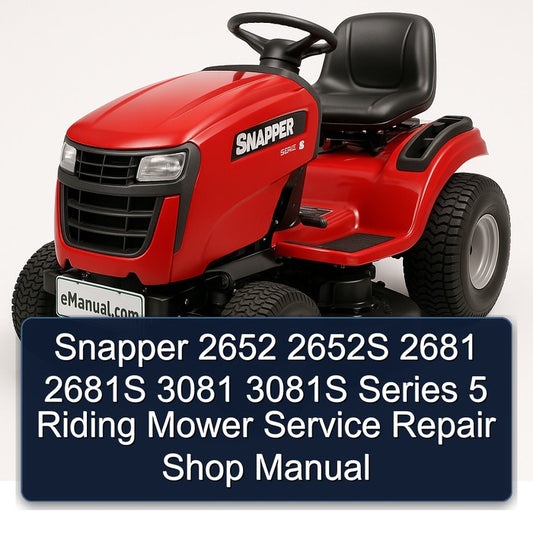 Snapper 2652 2652S 2681 2681S 3081 3081S Series 5 Riding Mower Shop Service Repair Workshop Manual
