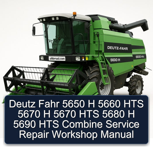 Deutz Fahr 5650 H 5660 HTS 5670 5680 5690 Combine Service Repair Workshop Manual