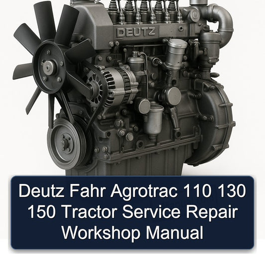 Deutz Fahr Agrotrac 110 130 150 Tractor Service Repair Workshop Manual
