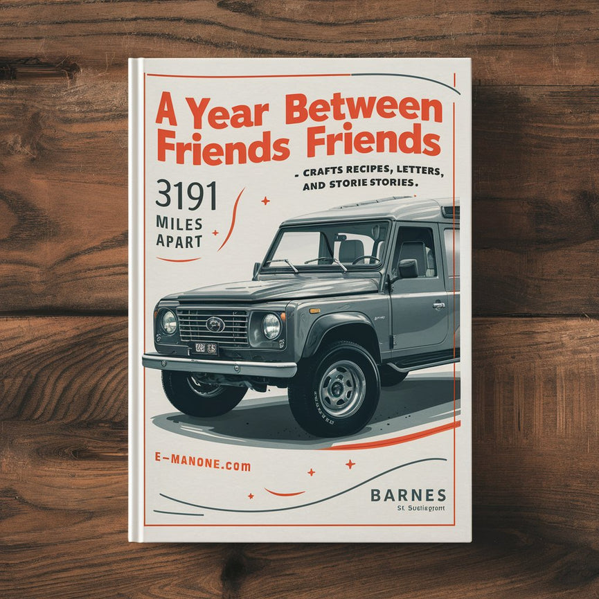 Un año entre amigos: 3191 millas de distancia: manualidades, recetas, cartas e historias - Stephanie Congdon Barnes