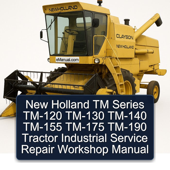 New Holland TM Series TM-120 TM-130 TM-140 TM-155 TM-175 TM-190 Tractor Industrial Service Repair Workshop Manual PDF