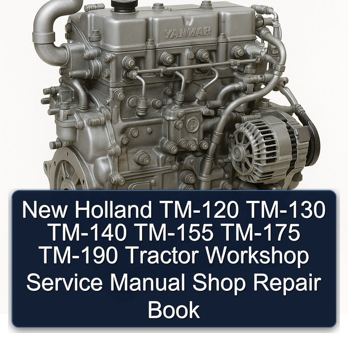 New Holland TM-120 TM-130 TM-140 TM-155 TM-175 TM-190 Tractor Shop Book Service Repair Workshop Manual PDF