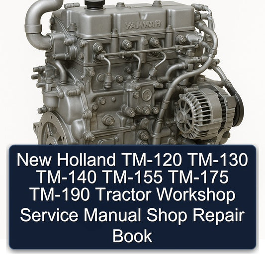 New Holland TM-120 TM-130 TM-140 TM-155 TM-175 TM-190 Tractor Shop Book Service Repair Workshop Manual