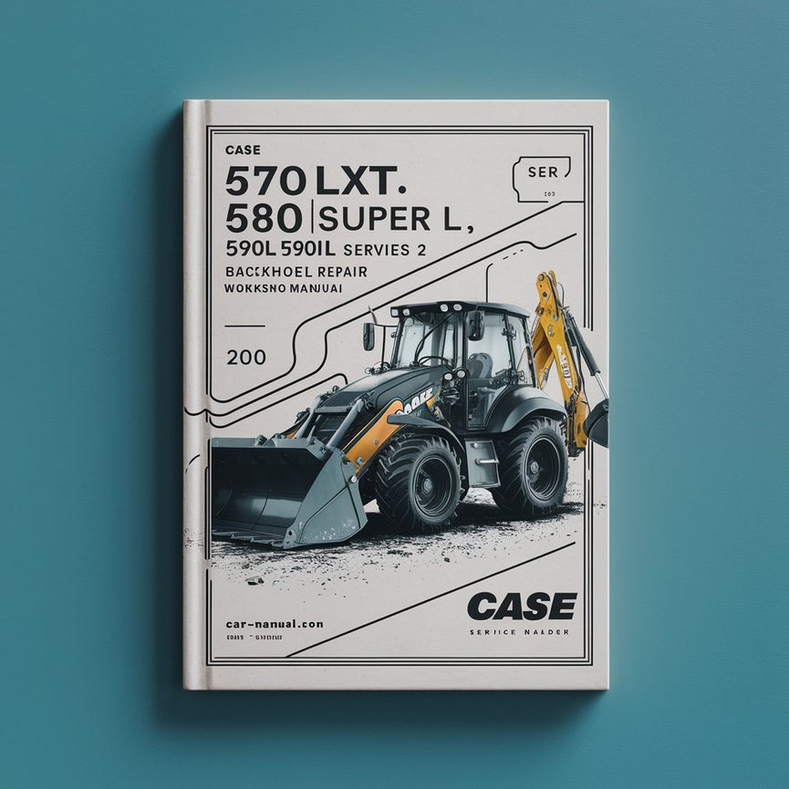 Case 570LXT, 580 Super L, 580L, 590L, 590 Super L Series 2 Backhoe Loader Service & Repair Manual