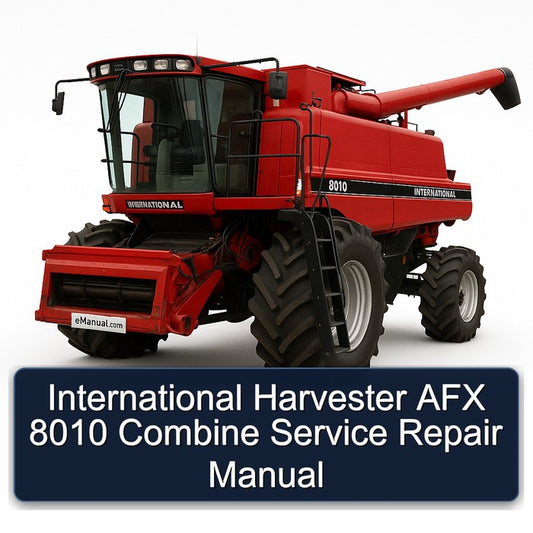 International Harvester AFX 8010 Combine Service Repair Workshop Manual