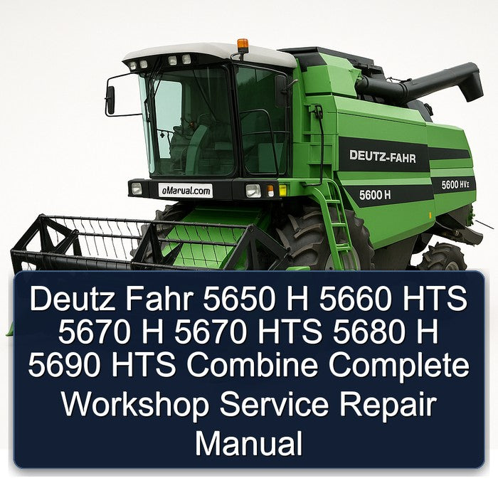 Deutz Fahr 5650 H 5660 HTS 5670 5680 5690 Combine Service Repair Workshop Manual