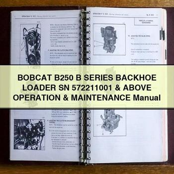 BOBCAT B250 B Series Backhoe Loader SN 572211001 & Above Operation & Maintenance Manual