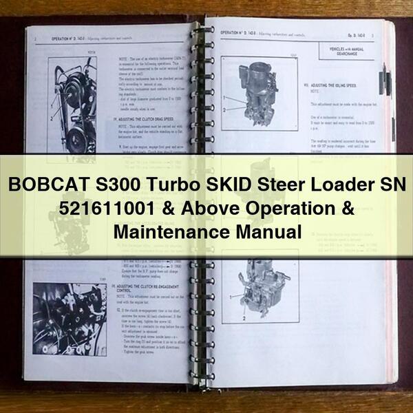BOBCAT S300 Turbo SKID Steer Loader SN 521611001 & Above Operation & Maintenance Manual