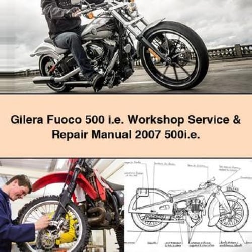 Gilera Fuoco 500 i.e. Workshop Service & Repair Manual 2007 500i.e. PDF Download