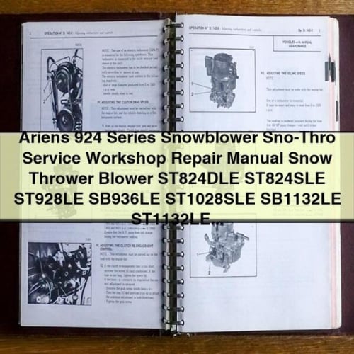 Ariens 924 Series Snowblower Sno-Thro Service Workshop Repair Manual Snow Thrower Blower ST824DLE ST824SLE ST928LE SB936LE ST1028SLE SB1132LE ST1132LE ST1336LE PDF Download