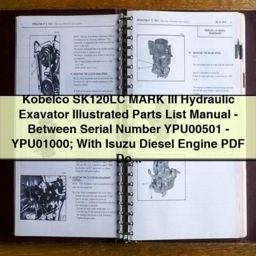 Kobelco SK120LC MARK III Hydraulic Exavator Illustrated Parts List Manual - Between Serial Number YPU00501 - YPU01000; With Isuzu Diesel Engine PDF Download