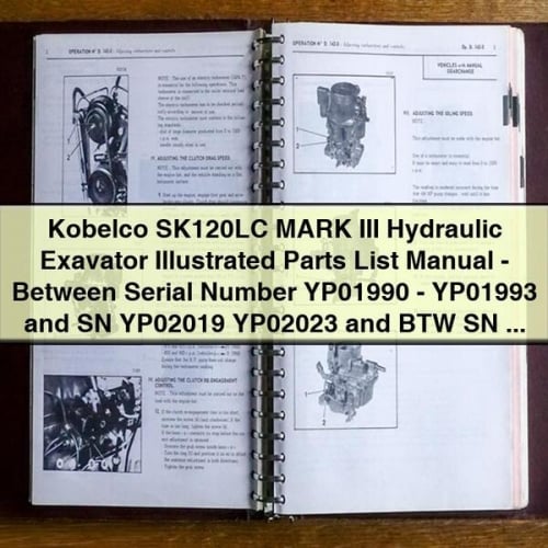 Kobelco SK120LC MARK III Hydraulic Exavator Illustrated Parts List Manual - Between Serial Number YP01990 - YP01993 and SN YP02019 YP02023 and BTW SN YP02026 - YP02034; With Isuzu Diesel Engine PDF Download