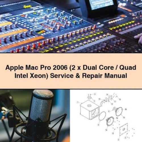 Apple Mac Pro 2006 (2 x Dual Core / Quad Intel Xeon) Service & Repair Manual PDF Download