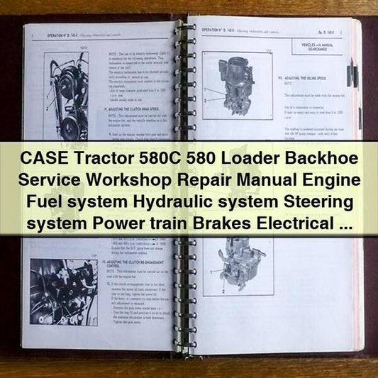 CASE Tractor 580C 580 Loader Backhoe Service Workshop Repair Manual Engine Fuel system Hydraulic system Steering system Power train Brakes Electrical system