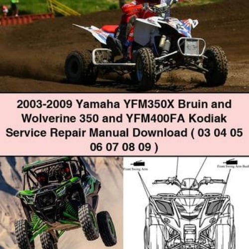 2003-2009 Yamaha YFM350X Bruin and Wolverine 350 and YFM400FA Kodiak Service Repair Manual Download ( 03 04 05 06 07 08 09 ) PDF