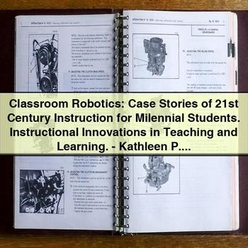 Robótica en el aula: historias de casos de instrucción del siglo XXI para estudiantes milenarios. Innovaciones instruccionales en la enseñanza y el aprendizaje.-Kathleen P. King