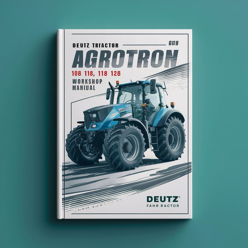 DEUTZ FAHR Tracteur AGROTRON 108 118 128 Manuel d'atelier PDF Télécharger