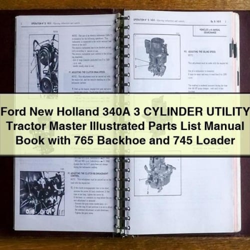 Ford New Holland 340A 3 CYLINDER UTILITY Tractor MASTER ILLUSTRATED Parts List Manual Book with 765 BACKHOE and 745 Loader