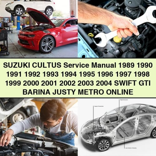 Suzuki CULTUS Service Manual 1989 1990 1991 1992 1993 1994 1995 1996 1997 1998 1999 2000 2001 2002 2003 2004 SWIFT GTI BARINA JUSTY METRO Online PDF Download