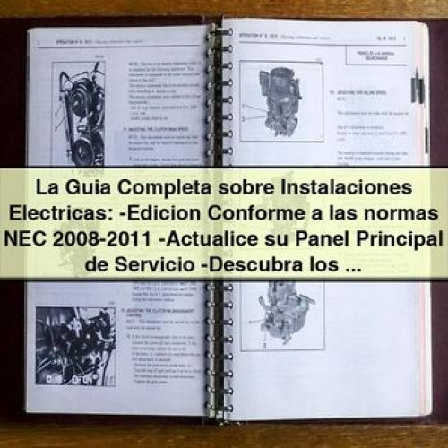 La Guia Completa sobre Instalaciones Electricas: -Edicion Conforme a las normas NEC 2008-2011 -Actualice su Panel Principal de Servicio -Descubra los - Editors of CPi