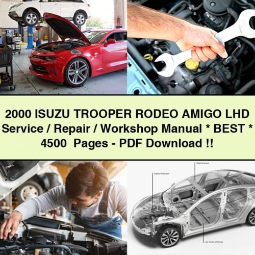 2000 Isuzu TROOPER RODEO AMIGO LHD Service / Repair / Workshop Manual * Best * 4500+ Pages - PDF Download