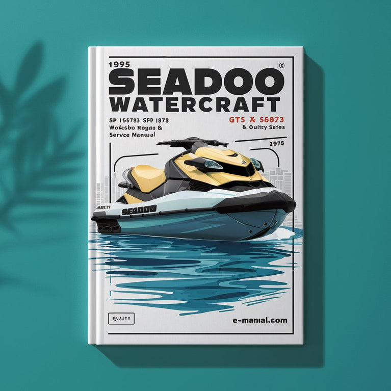 1995 SEADOO WATERCRAFT SP (5873) SPI (5875) SPX (5874) GTS (5815) GTX (5863) XP (5875) Series Workshop Repair & Service Manual # QUALITY