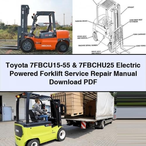 Toyota 7FBCU15-55 & 7FBCHU25 Electric Forklift Service Repair Manual PDF