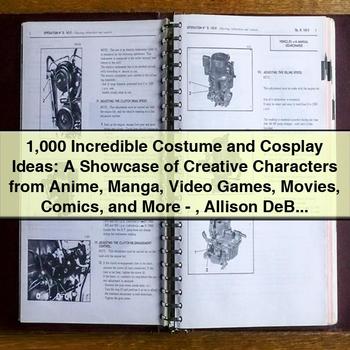 1 000 idées incroyables de costumes et de cosplay : une vitrine de personnages créatifs d'anime, de manga, de jeux vidéo, de films, de bandes dessinées et plus encore -Allison DeBlasio