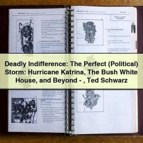 Deadly Indifference: The Perfect (Political) Storm: Hurricane Katrina The Bush White House and Beyond - Ted Schwarz