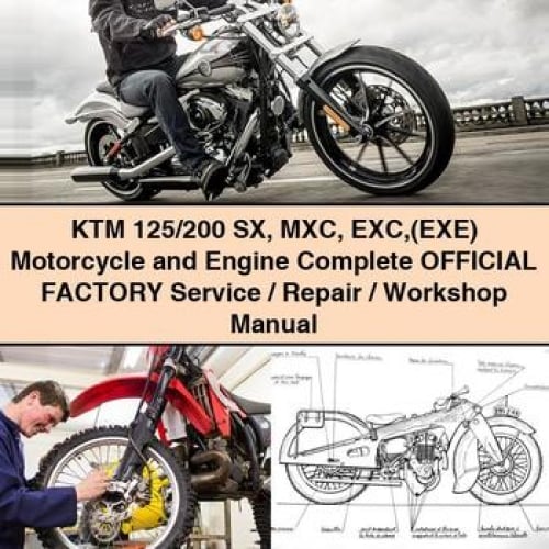 KTM 125/200 SX MXC EXC (EXE) Motorcycle and Engine Complete OFFICIAL Factory Service / Repair / Workshop Manual PDF Download