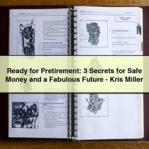 Ready for Pretirement: 3 Secrets for Safe Money and a Fabulous Future - Kris Miller