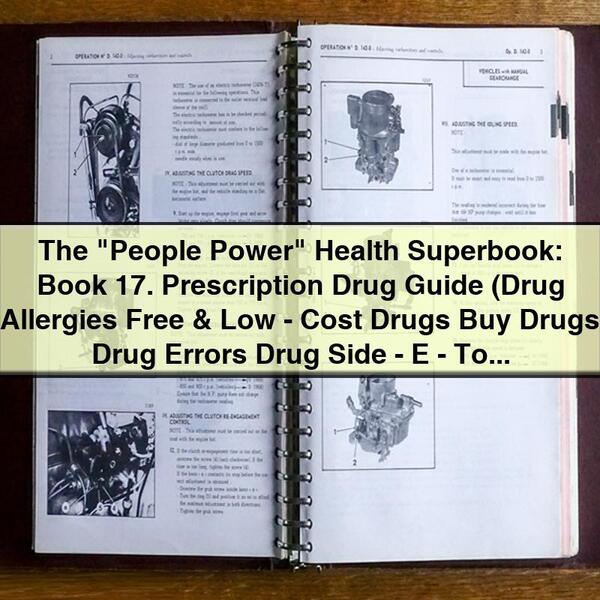 The "People Power" Health Superbook: Book 17. Prescription Drug Guide (Drug Allergies Free & Low-Cost Drugs Buy Drugs Drug Errors Drug Side-E-Tony Kelbrat