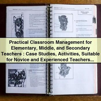 Practical Classroom Management for Elementary Middle and Secondary Teachers : Case Studies Activities Suitable for Novice and Experienced Teachers-Dr. David E. Gullat