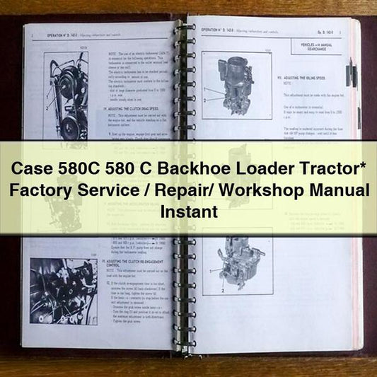 Case 580C 580 C Backhoe Loader Tractor / Service Repair Workshop Manual