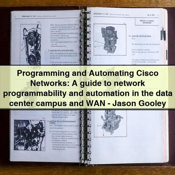 Programming and Automating Cisco Networks: A guide to network programmability and automation in the data center campus and WAN-Jason Gooley