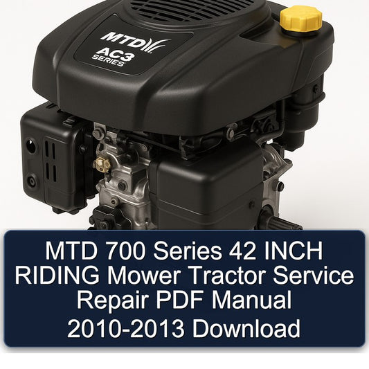 2010-2013 MTD 700 Series 42 Inch Riding Mower Tractor Service Repair Workshop Manual