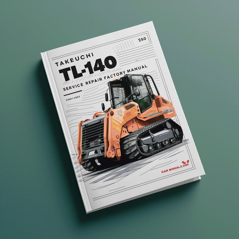 Takeuchi TL140 Crawler Loader Service Repair Factory Manual Instant Download PDF