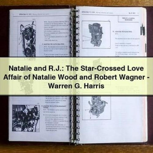 Natalie and R.J.: The Star-Crossed Love Affair of Natalie Wood and Robert Wagner - Warren G. Harris