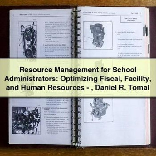 Resource Management for School Administrators: Optimizing Fiscal Facility and Human Resources - Daniel R. Tomal