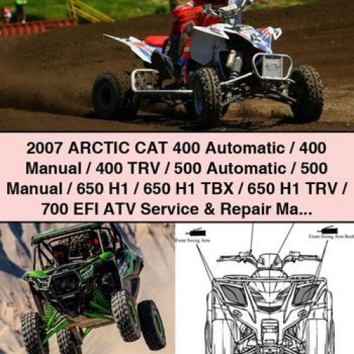 2007 Arctic CAT 400 Automatic / 400 Manual / 400 TRV / 500 Automatic / 500 Manual / 650 H1 / 650 H1 TBX / 650 H1 TRV / 700 EFI ATV Service & Repair Manual - Download PDF