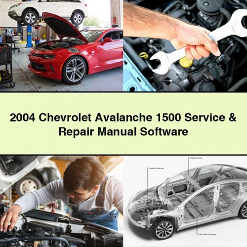 2004 Chevrolet Avalanche 1500 Service & Repair Manual Software PDF Download