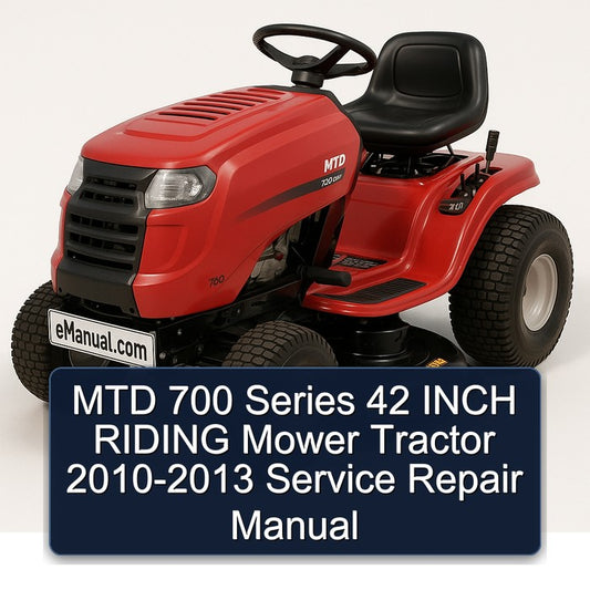 2010-2013 MTD 700 Series 42 Inch Riding Mower Tractor Service Repair Workshop Manual