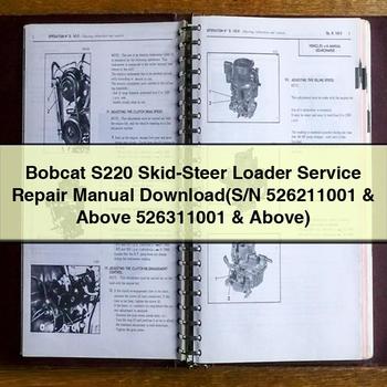 Bobcat S220 Skid-Steer Loader Service Repair Manual (S/N 526211001 & Above 526311001 & Above)