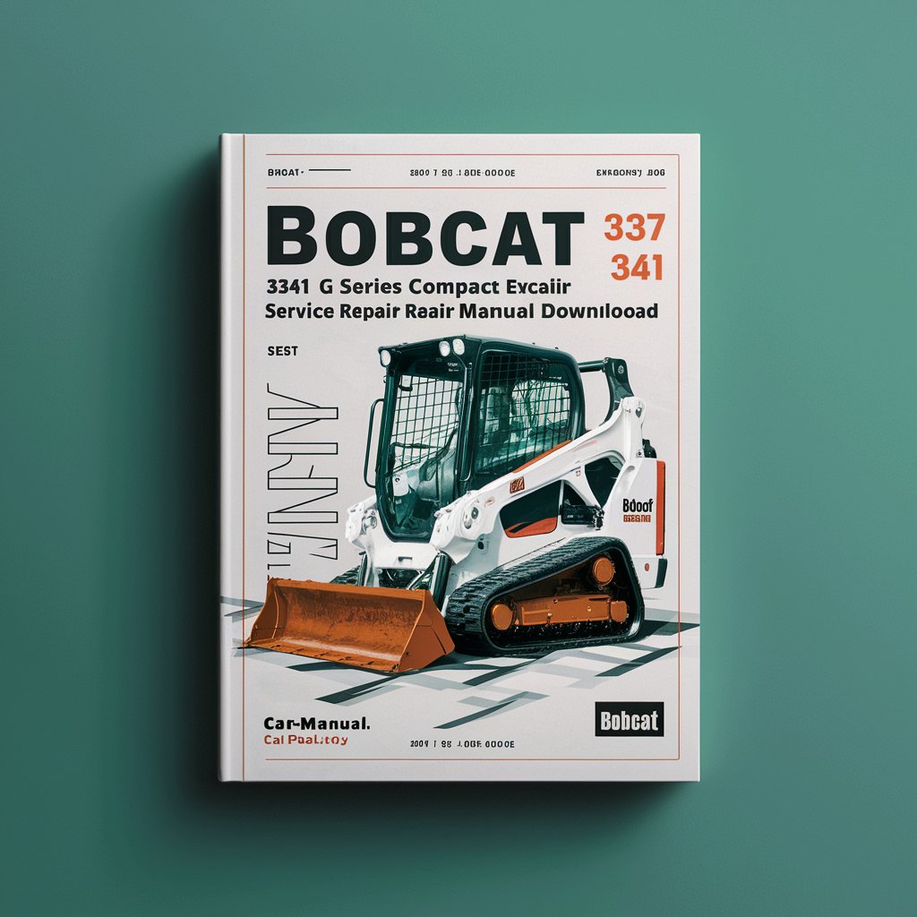 Bobcat 337 341 G Series Compact Excavator Service Repair Manual (S/N 234611001 & Above 234711001 & Above)