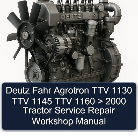 2000 Deutz Fahr Agrotron TTV 1130 1145 1160 > Tractor Service Repair Workshop Manual