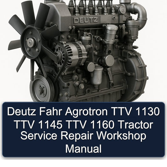 Deutz Fahr Agrotron TTV 1130 1145 1160 Tractor Service Repair Workshop Manual